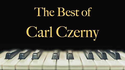 The Best of Carl Czerny - relax, study, meditate, sleep, work, read, concentration, memory