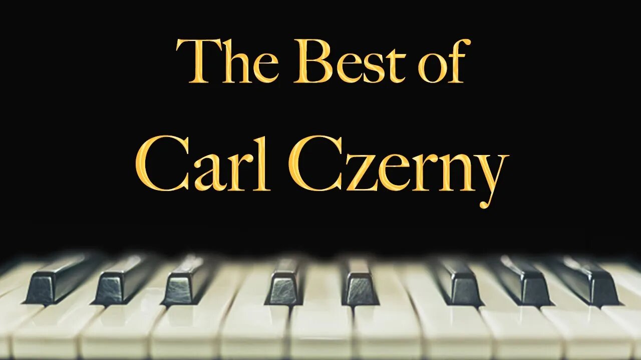 The Best of Carl Czerny - relax, study, meditate, sleep, work, read, concentration, memory