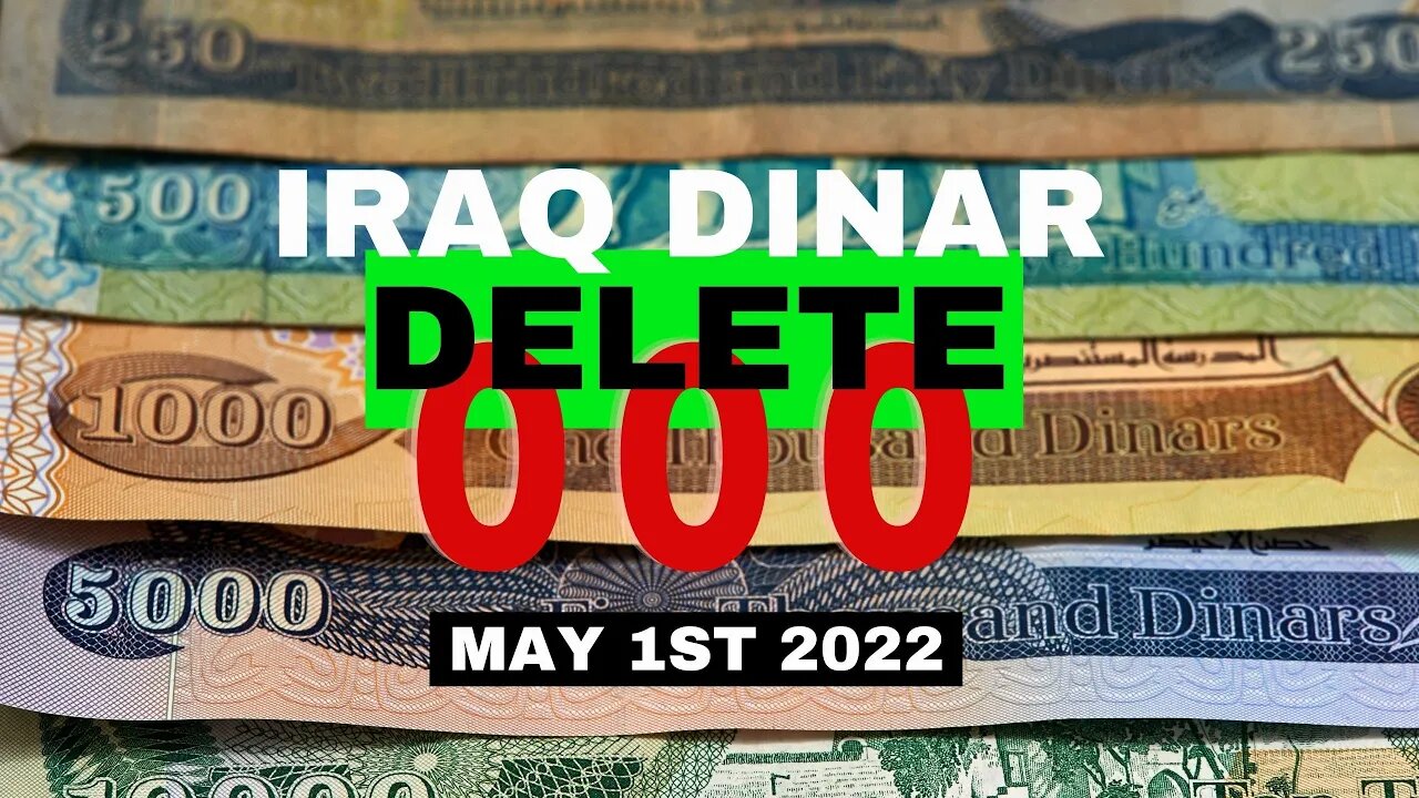 IRaQi Dinar Deleting 3 ZEROS - History to 2022