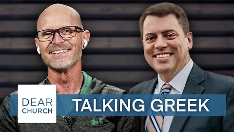 “Talking Greek” | Dear Church Ep. #239