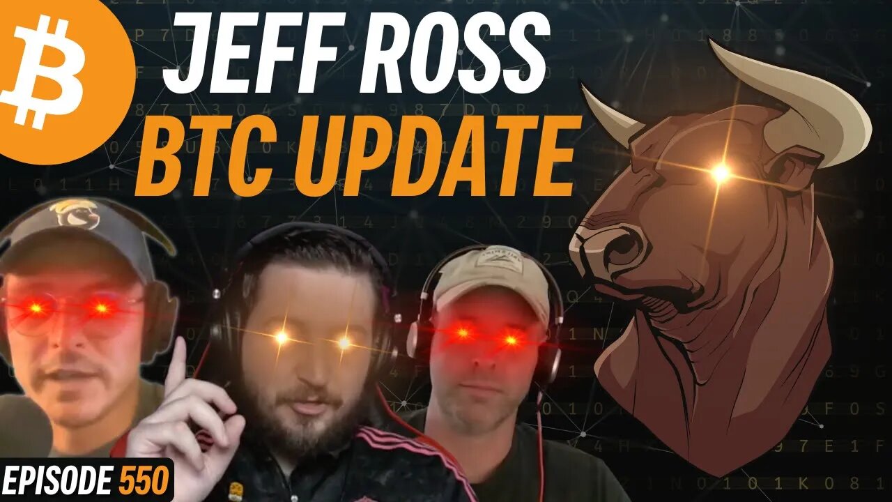 THE BULLISH BITCOIN UPDATE w/ Jeff Ross | EP 550