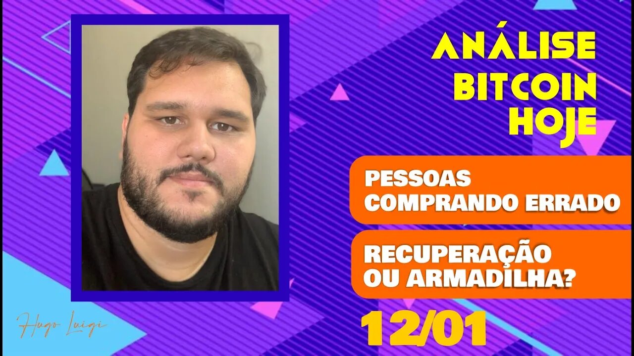 Análise Bitcoin Hoje: Estão comprando errado , Recuperação ou Armadilha? 12/01