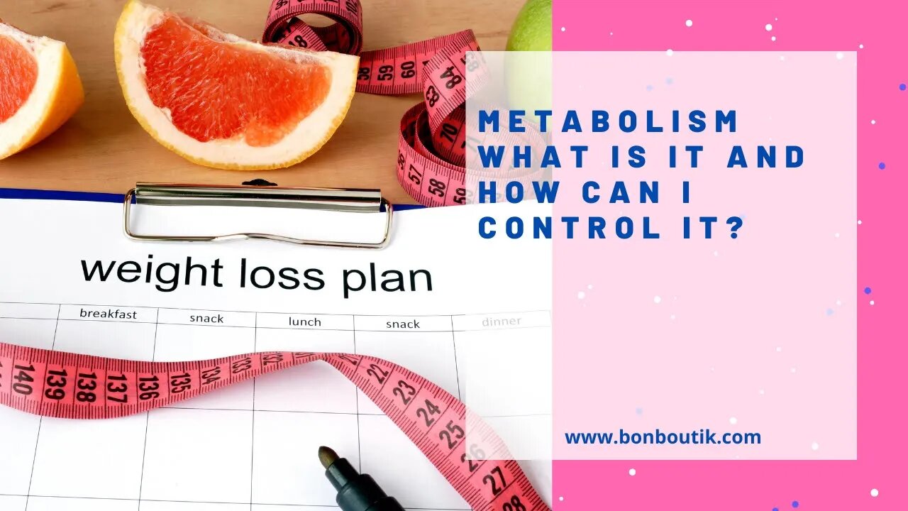 Metabolism What is it and How Can I Control It?