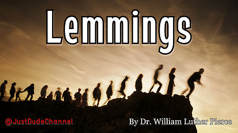 Lemmings | Dr. William Luther Pierce | NorseWolf