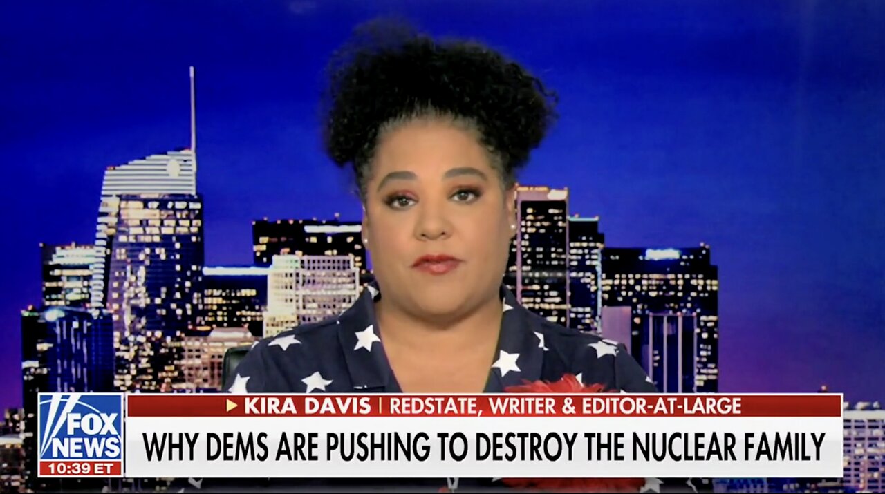 The Democrat Strategy is to Destroy The Nuclear Family - Kira Davis on Fox News