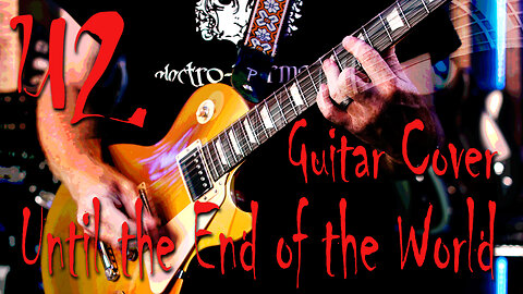 U2 - Until the End of the World (Studio Version) | Guitar Cover