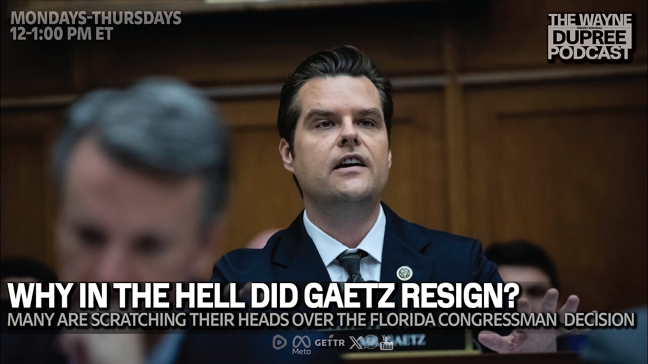 E1996: Why In The Hell Did Gaetz Resign? Congress Still Has Work To Do! 11/14/24