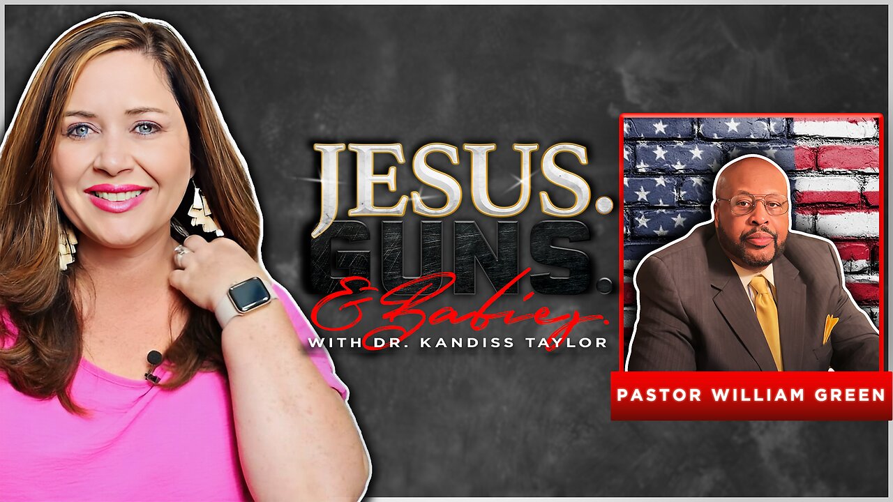 JESUS. GUNS. AND BABIES. w/ Dr. Kandiss Taylor ft. Pastor William Green