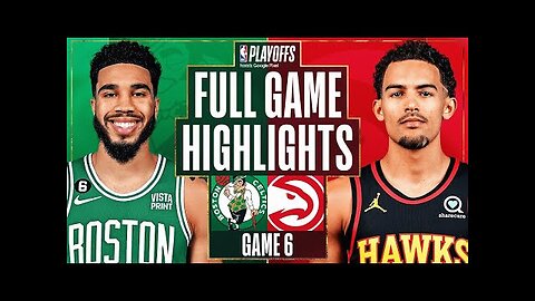 Atlanta Hawks vs. Boston Celtics Full Game 6 Highlights _ Apr 27 _ 2022-2023 NBA Playoffs