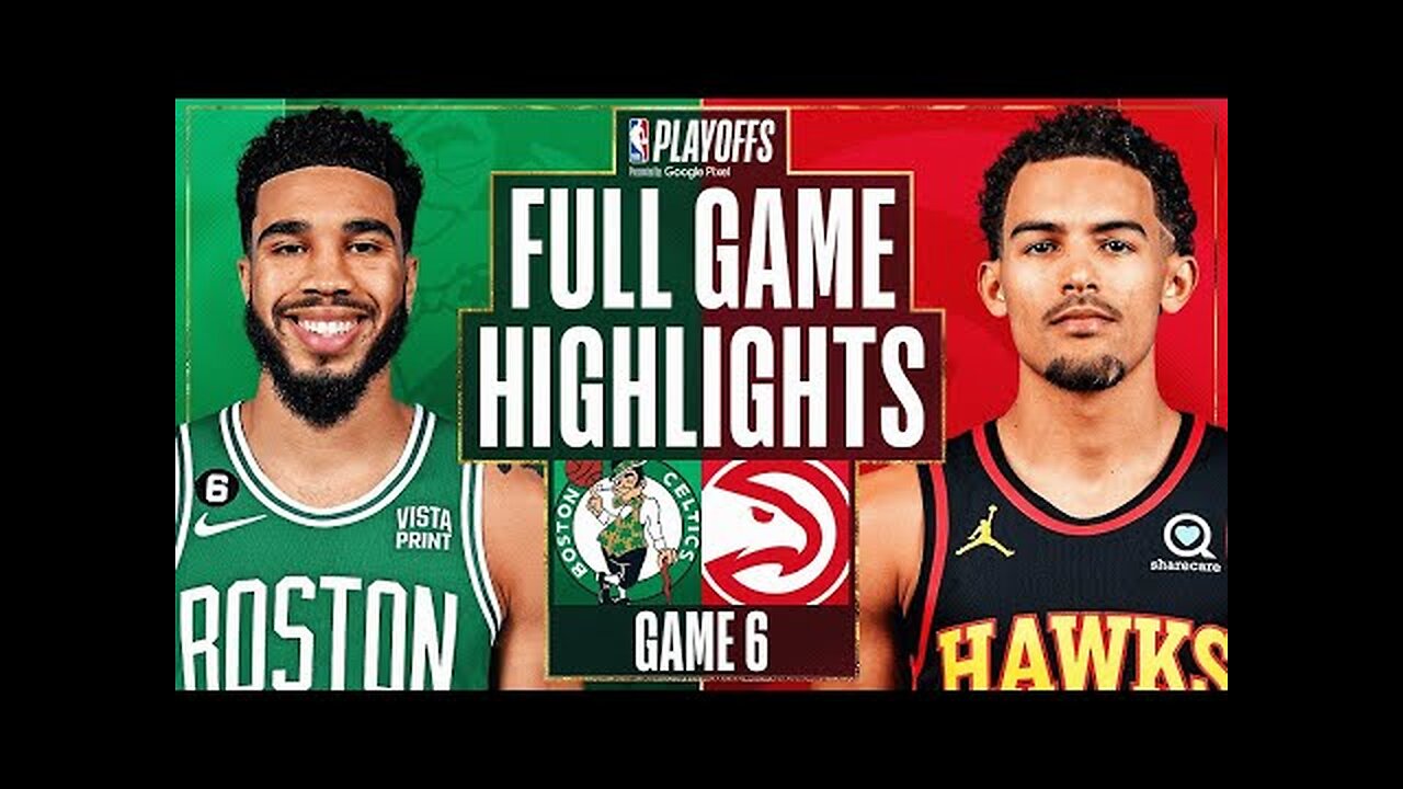 Atlanta Hawks vs. Boston Celtics Full Game 6 Highlights _ Apr 27 _ 2022-2023 NBA Playoffs