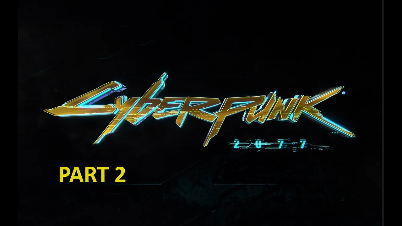 cyberunk 2077 playtrough Part 2 Pc No commentary