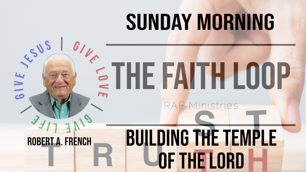 Building the Temple of the Lord | Sunday Morning w/Robert A. French | The Faith Loop