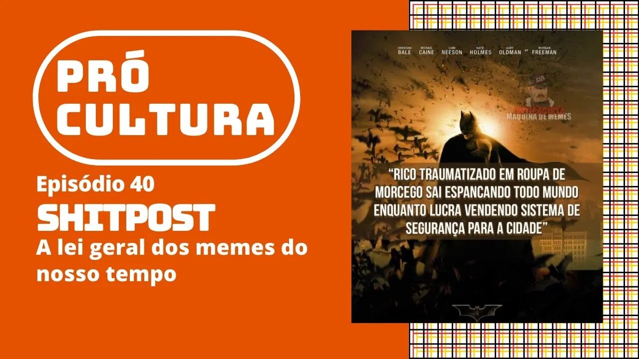 Shitpost: a lei geral dos memes do nosso tempo | Pró-Cultura #40 (Podcast)