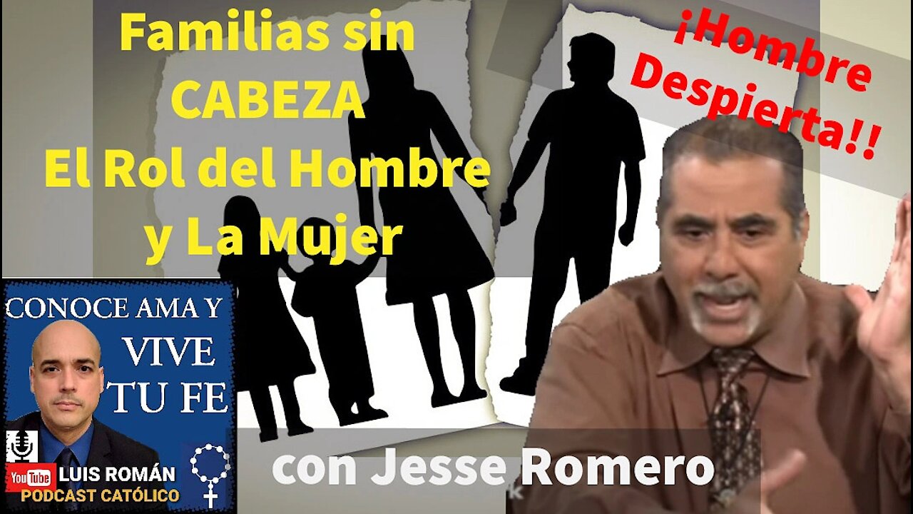 FAMILIAS donde el Padre NO es CABEZA 😲 / Rol del HOMBRE y La MUJER con Jesse Romero y Luis Roman