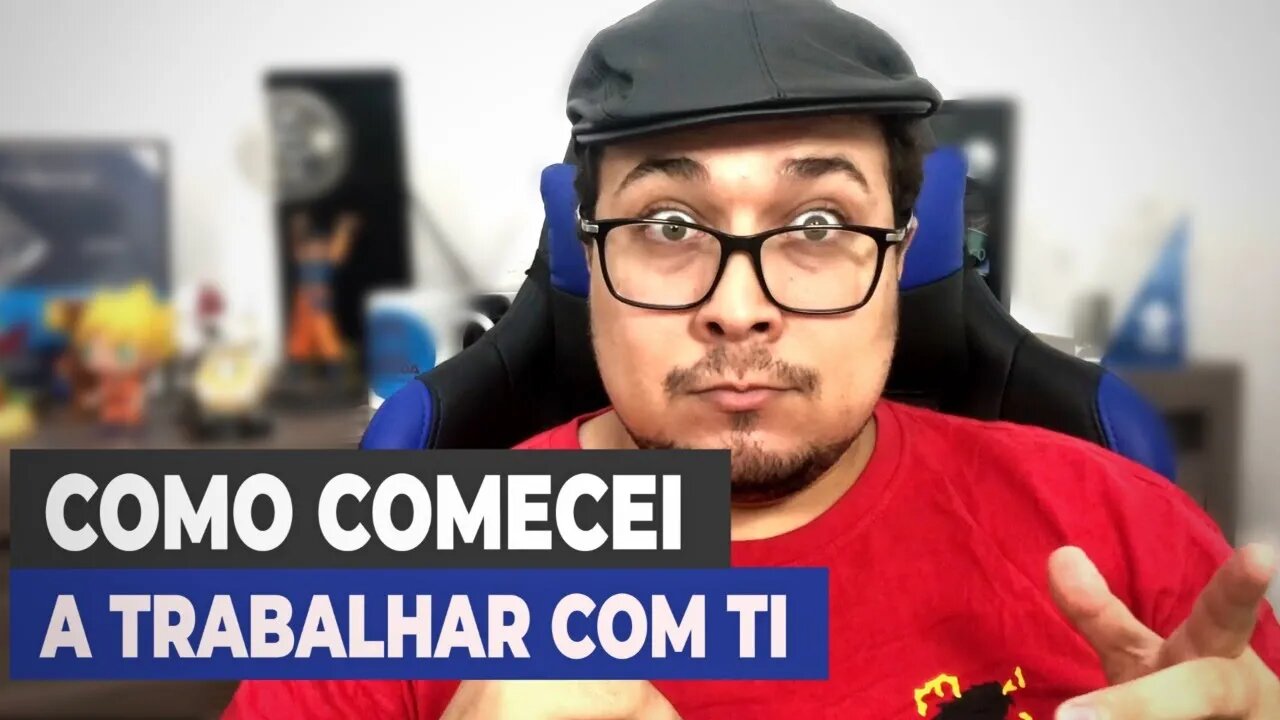 Como comecei a trabalhar com TI