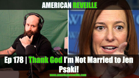 Ep 178 | Thank God I’m Not Married to Jen Psaki!