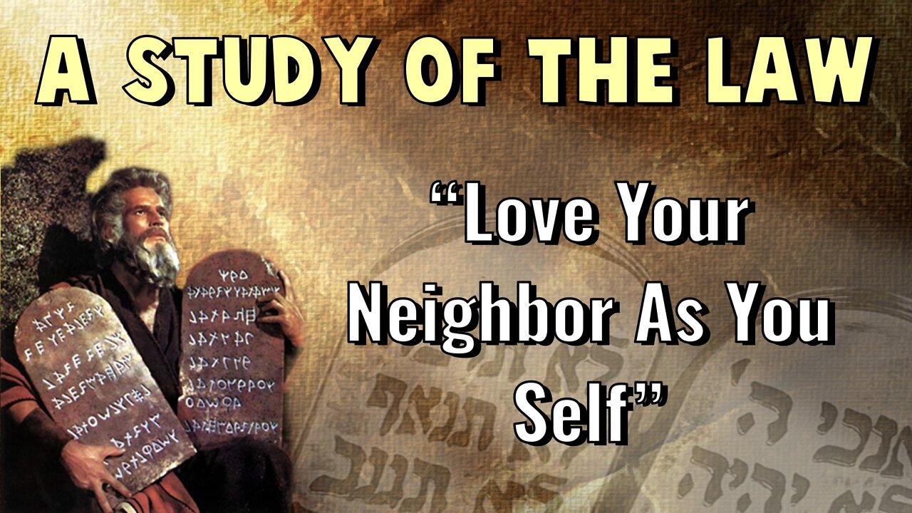 Study of the Law - #5 - Love Your Neighbor As Yourself