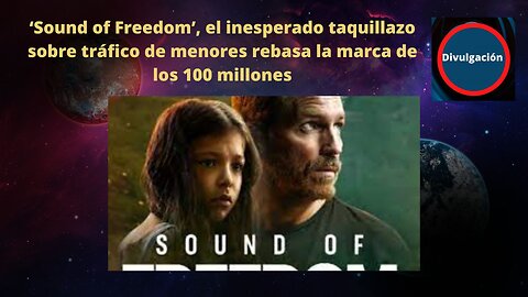 Sound of Freedom’, el inesperado taquillazo sobre tráfico ganancias 100 millones