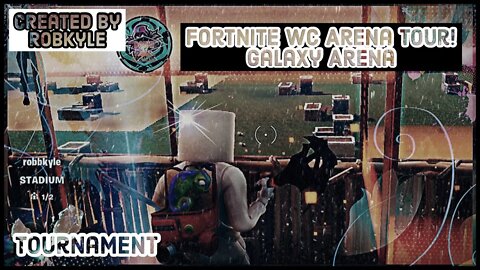 Fortnite WC Stadium Tour! Created by RobKyle! Welcome to GALAXY Arena