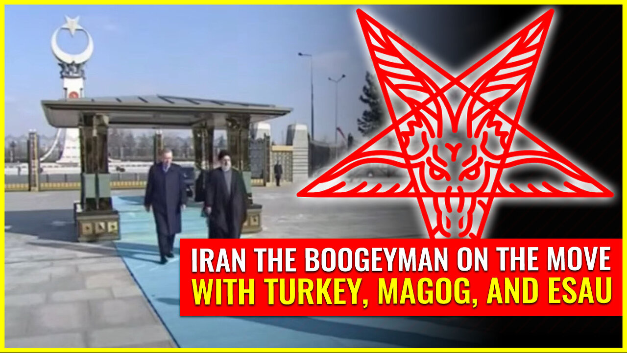 Iran the boogeyman on the move with Turkey, Magog and Esau (LEAVE THE WORLD BEHIND)