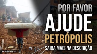 POR FAVOR!!! VAMOS AJUDAR PETRÓPOLIS (Conto com vocês)