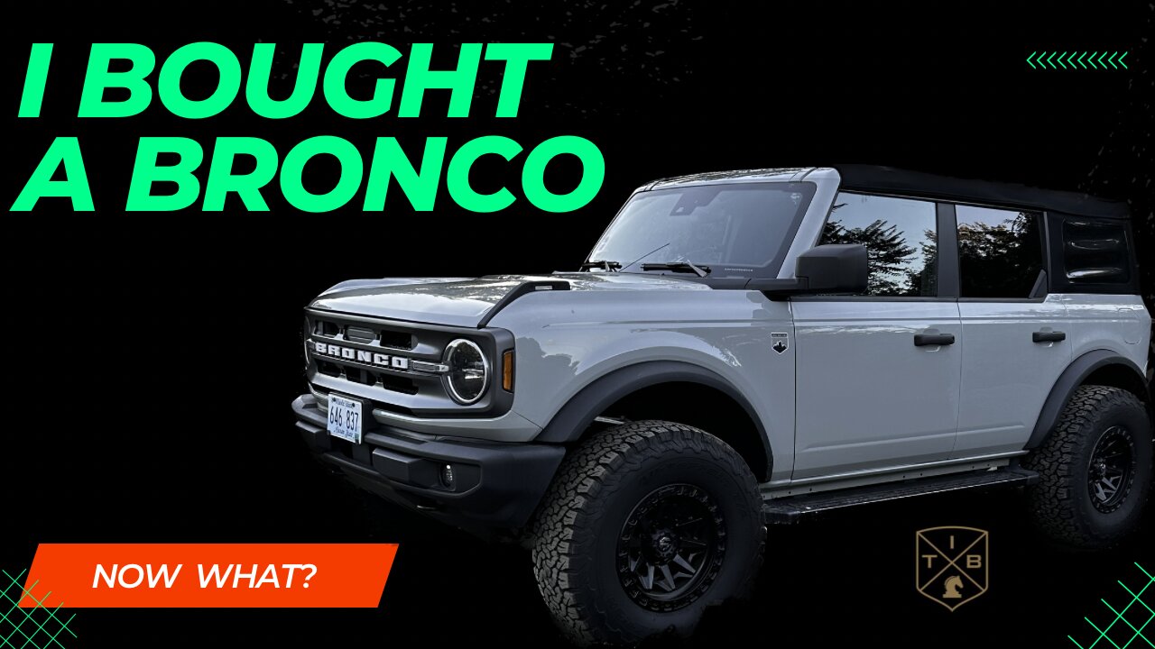I Bought a Ford Bronco….Now What?