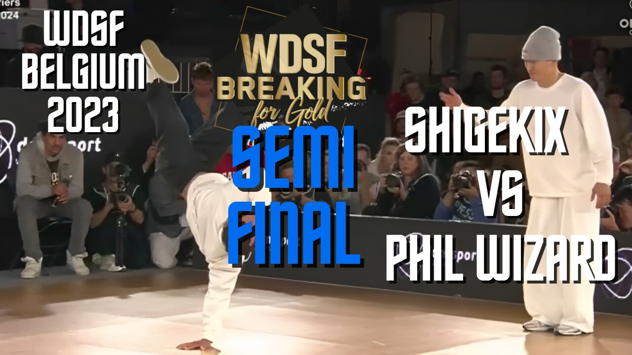 SHIGEKIX VS PHIL WIZARD | SEMIFINAL | WDSF BREAKING FOR GOLD BELGIUM 2023