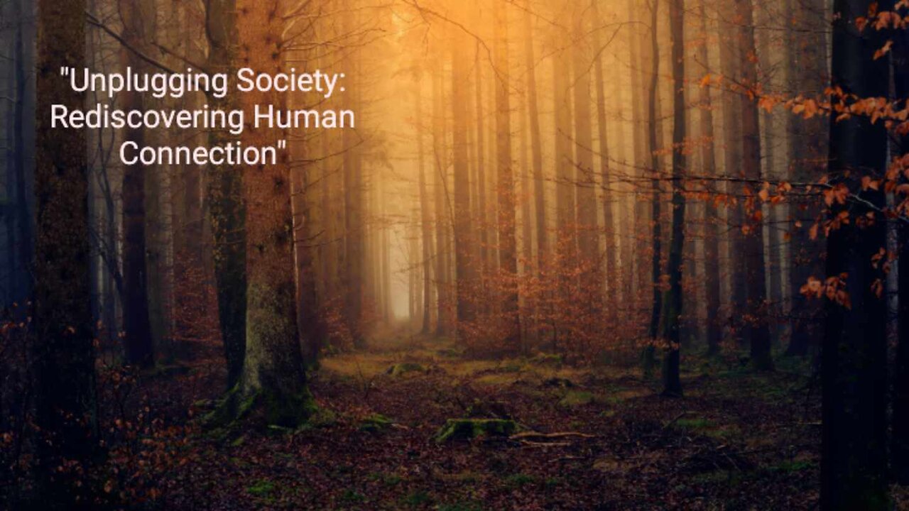 "Unplugging Society: Rediscovering Human Connection"
