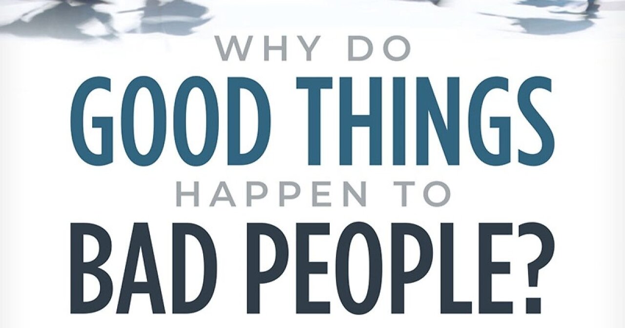 Why Good Things Happen to Bad People