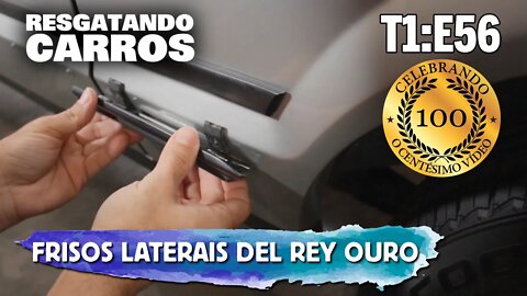 Colocação dos Frisos Laterais Del Rey Ouro "Resgatando Carros" T1:E56
