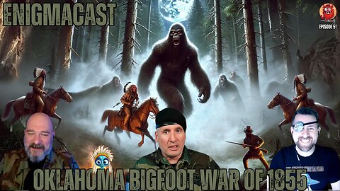 BIGFOOT EPIC SHOWDOWN in Oklahoma 1855 | #EnigmaCast Episode 51