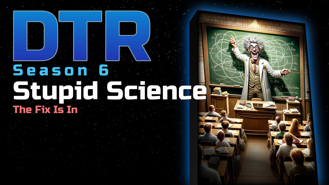 DTR S6 EP 587: Stupid Science