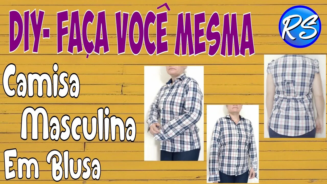 DIY-Transformando Camisa Masculina em Blusa - EP 181