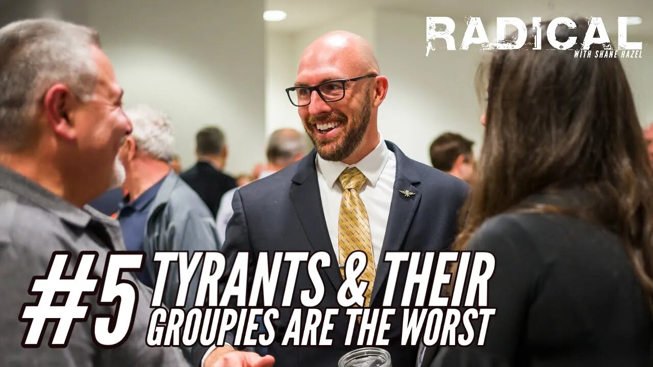 RADICAL 5. Tyrants & Their Groupies Are the Worst