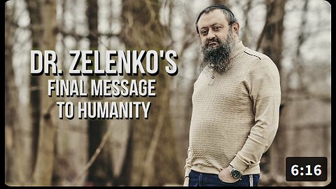 Dr. Zelenko Issues Final Powerful Message To Humanity