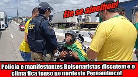 Policia e manifestantes Bolsonaristas discutem e o clima fica tenso no nordeste Pernambuco!