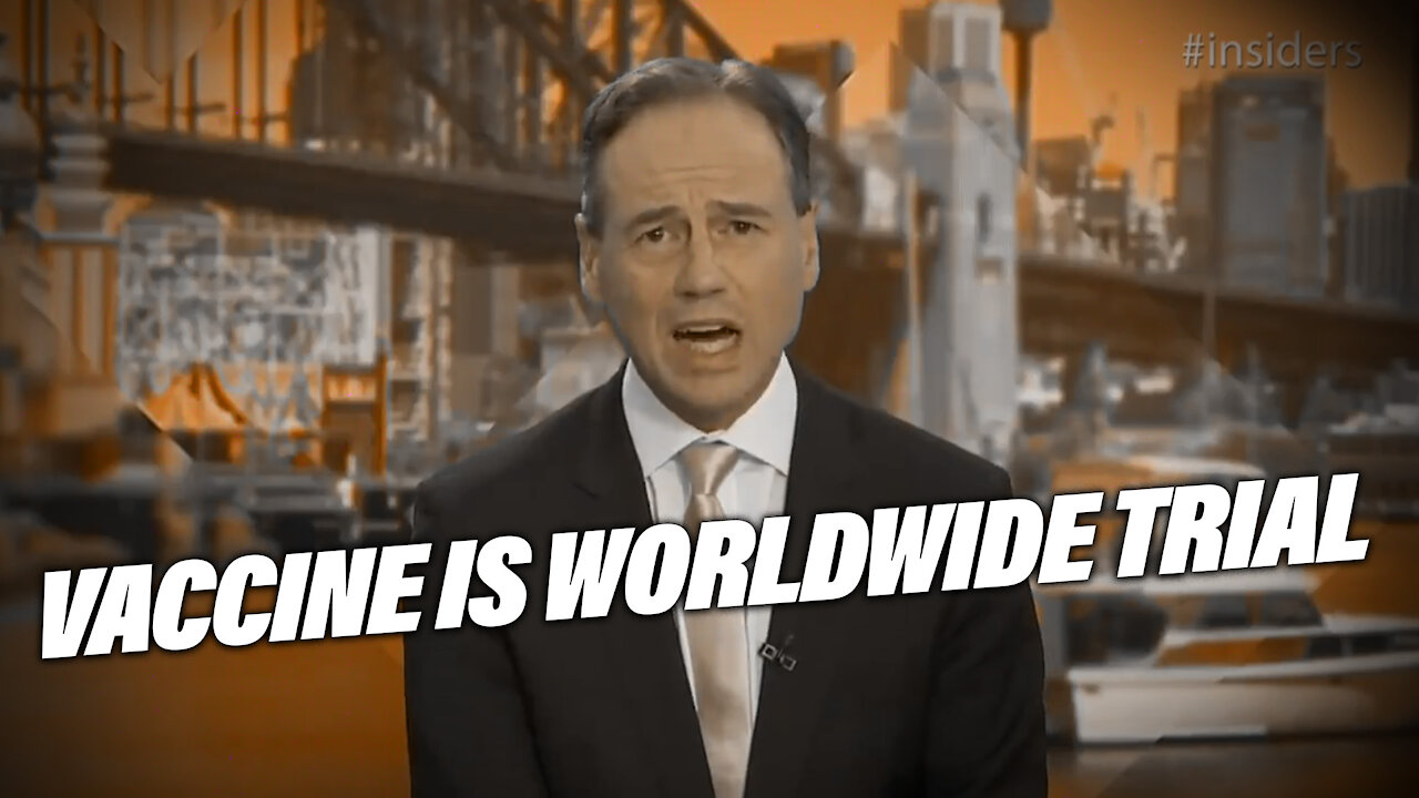 Australian Health Minister Admits Covid Vaccine Is World Wide Trial