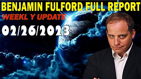 Benjamin Fulford Situation Update 2.26.23 - Benjamin Fulford