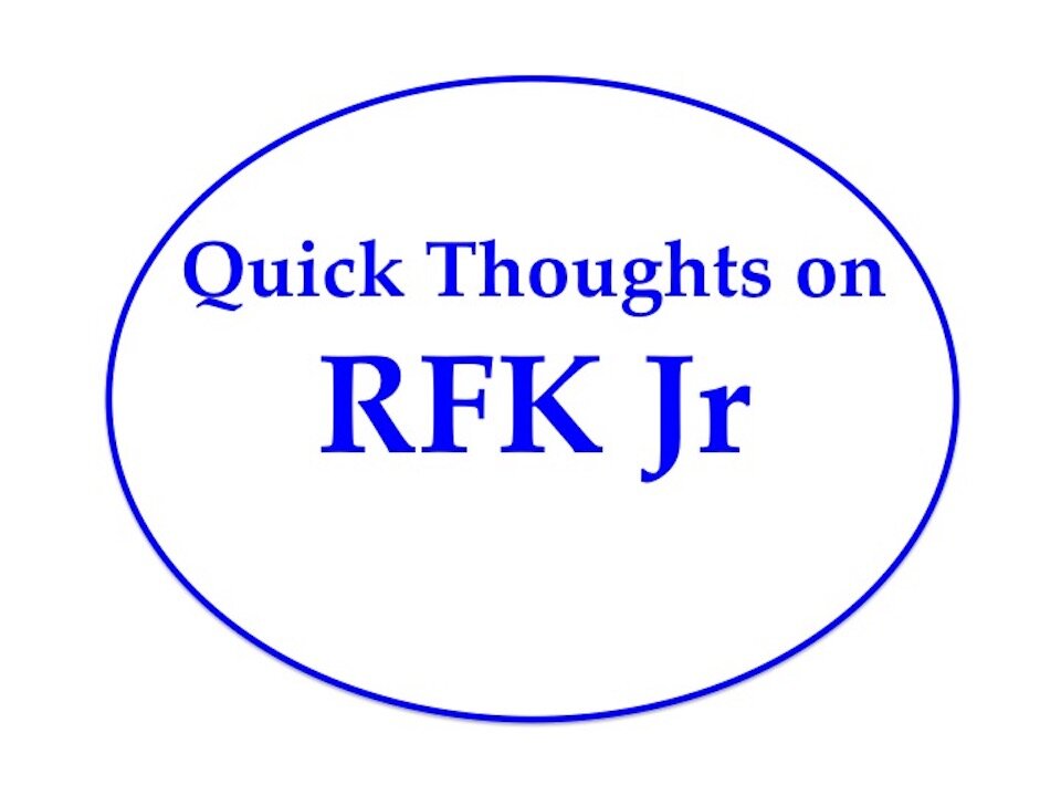 Quick Thoughts on RFK Jr.