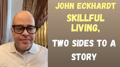 John Eckhardt-Skillful Living, Two Sides To A Story