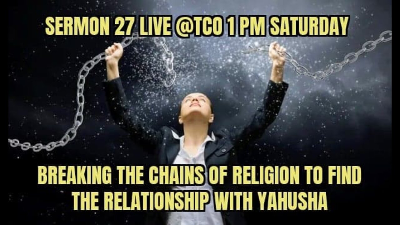 SERMON 27 BREAKING THE CHAINS OF RELIGION FOR RELATIONSHIP