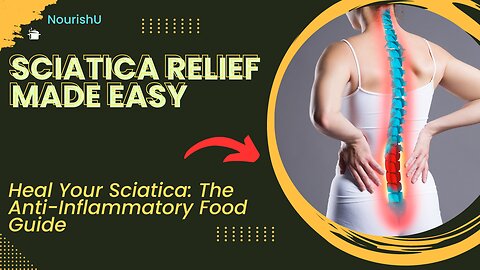 Sciatica No More: The Best Foods to Ease Your Pain