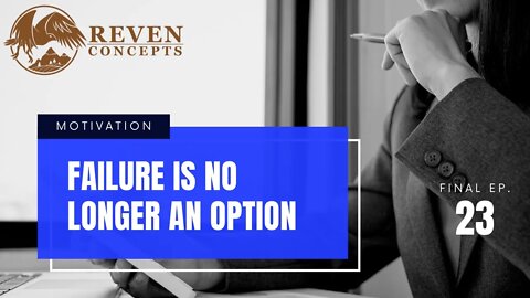 Failure Is No Longer An Option - Motivational Speech