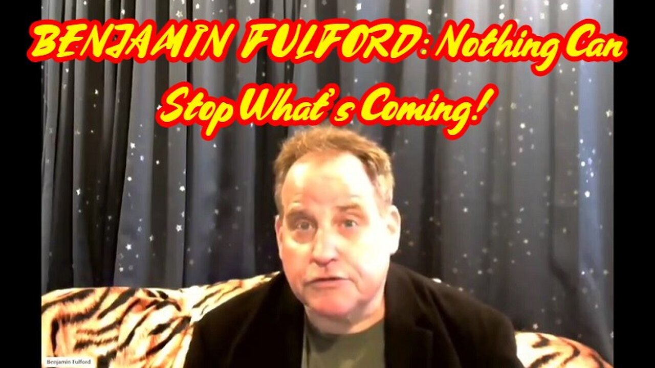 BENJAMIN Fulford latest intel - Nothing Can Stop What’s Coming - 2/18/24..