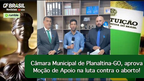 Câmara Municipal de Planaltina-GO, aprova Moção de Apoio na luta contra o aborto!
