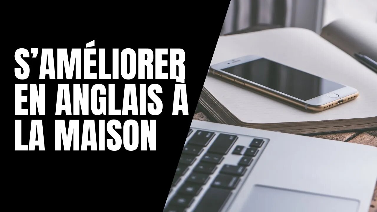 S’améliorer en anglais à la maison (10 conseils)