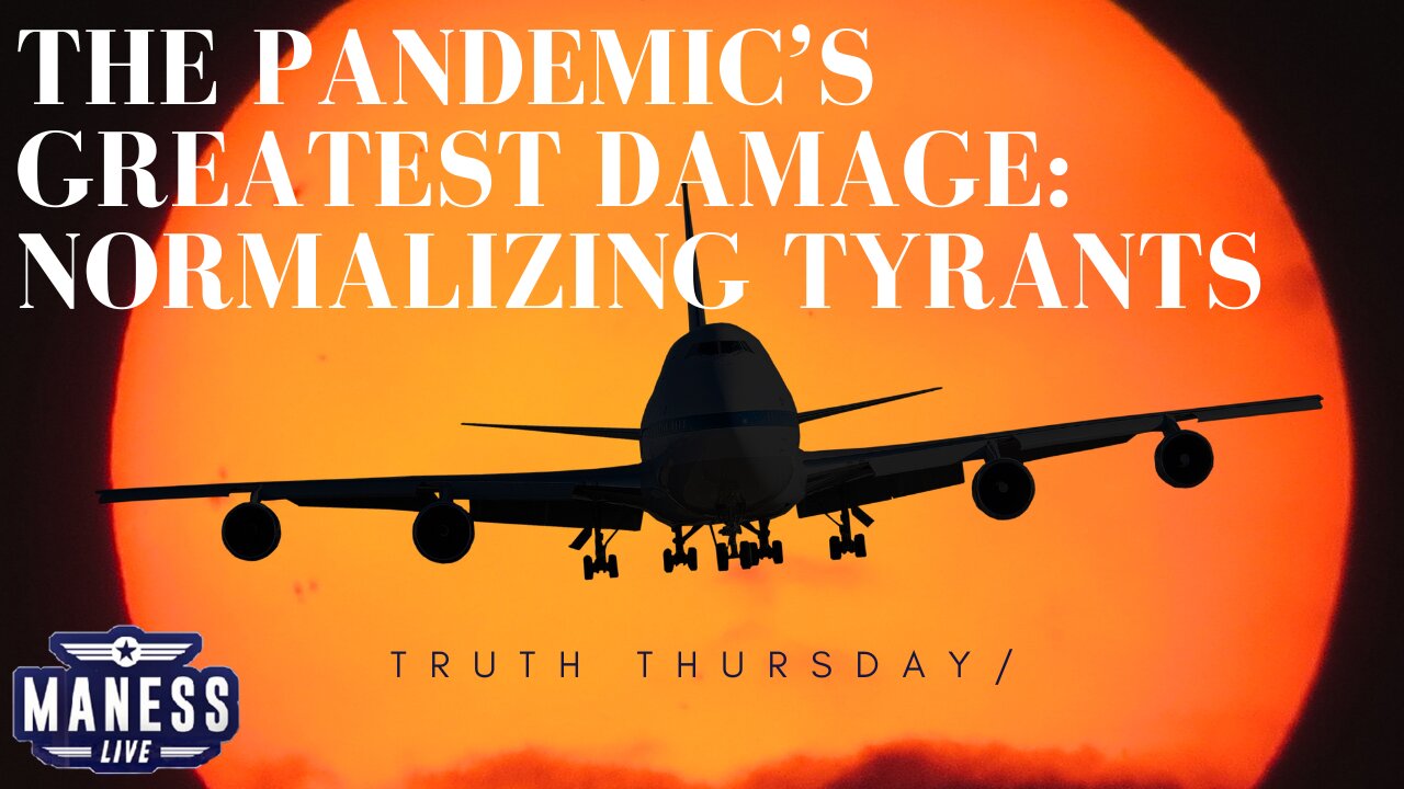 The Pandemic’s Greatest Damage: Normalizing Tyrants | Truth Thursday | The Rob Maness Show EP 218 Rob Maness