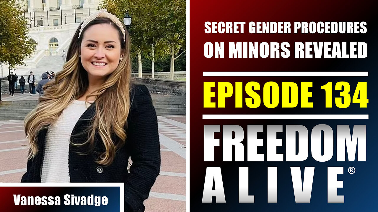 Secret Gender Procedures on Minors Revealed - Vanessa Sivadge - Freedom Alive® Ep134