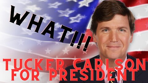 TUCKER CARLSON FOR PRESIDENT | PAC RUNS FIRST AD | APN