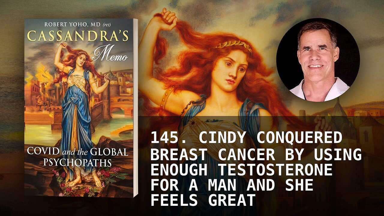 145. CINDY CONQUERED BREAST CANCER BY USING ENOUGH TESTOSTERONE FOR A MAN AND SHE FEELS GREAT